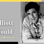 Elliott Gould Net Worth